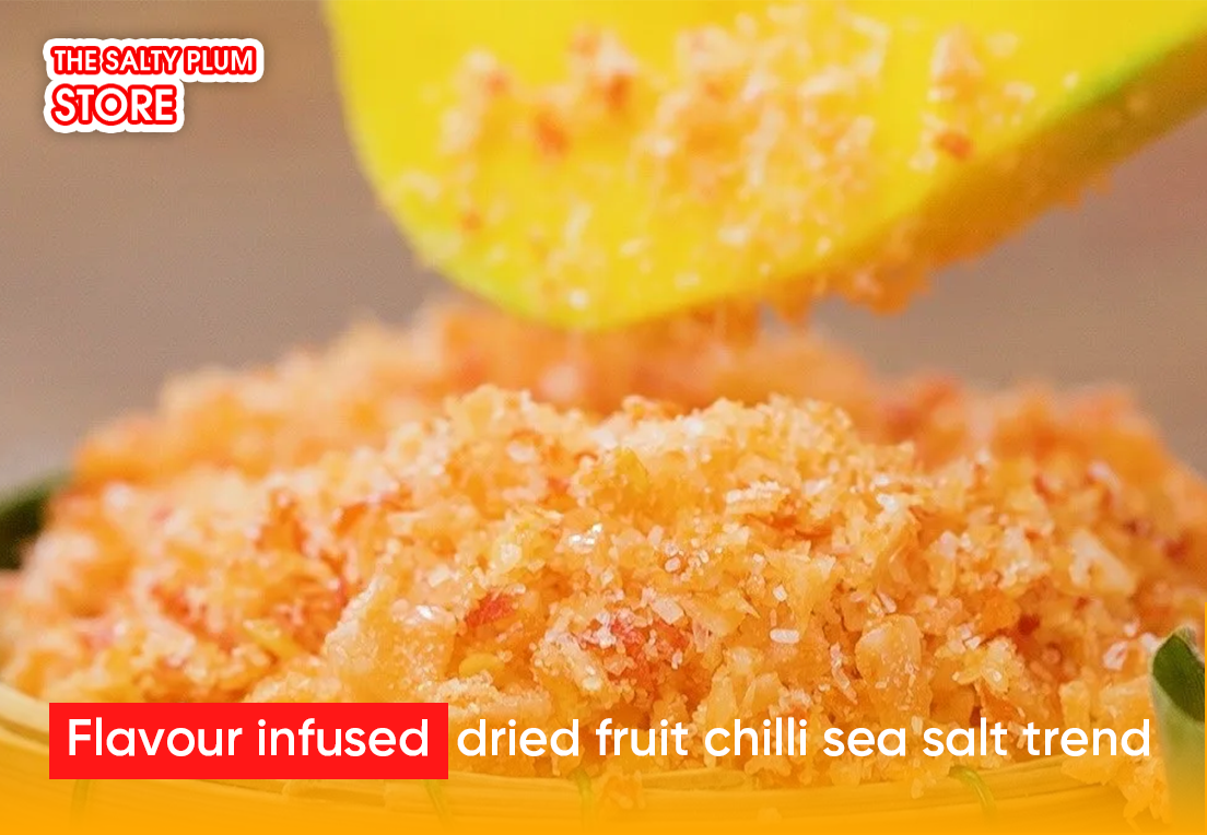 Flavour infused dried fruit chilli sea salt trend
