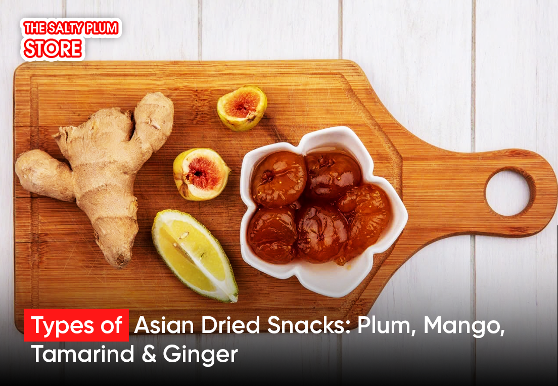 Types of Asian Dried Snacks: Plum, Mango, Tamarind & Ginger