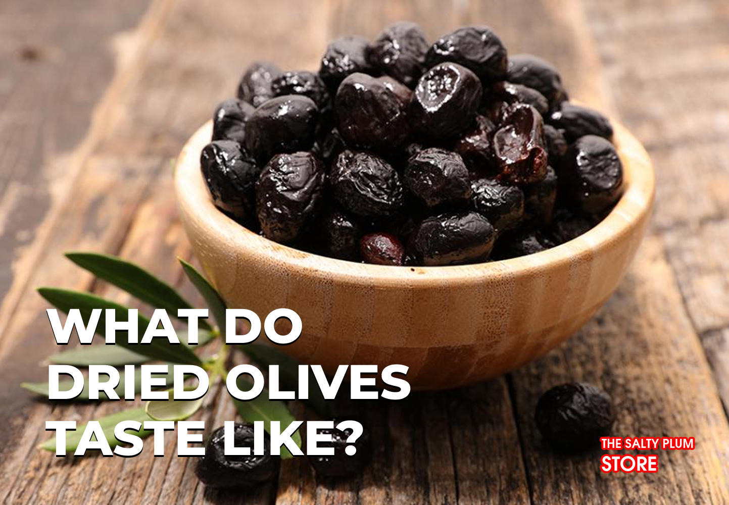 What Do Dried Olives Taste Like