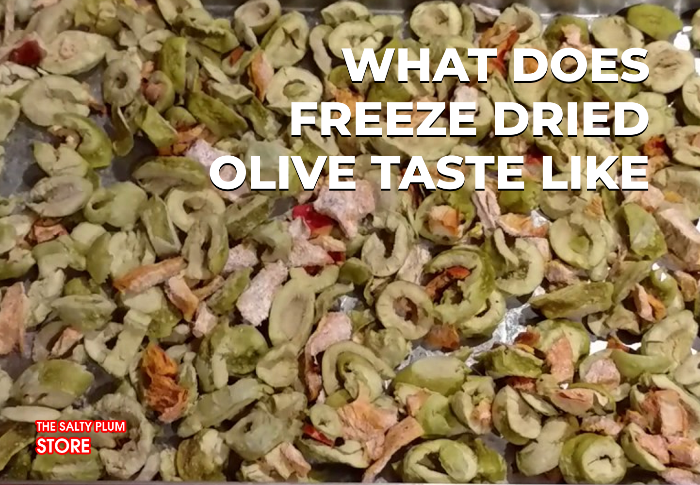What Does Freeze Dried Olive Taste Like