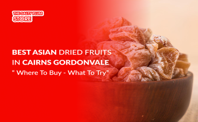 Best Asian Dried Fruits in Cairns & Gordonvale: Where to Buy & What to Try