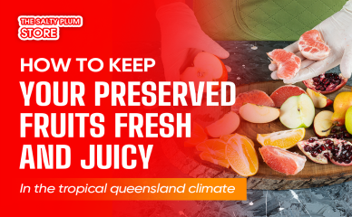 How to Keep Your Preserved Fruits Fresh and Juicy in the Tropical Queensland Climate